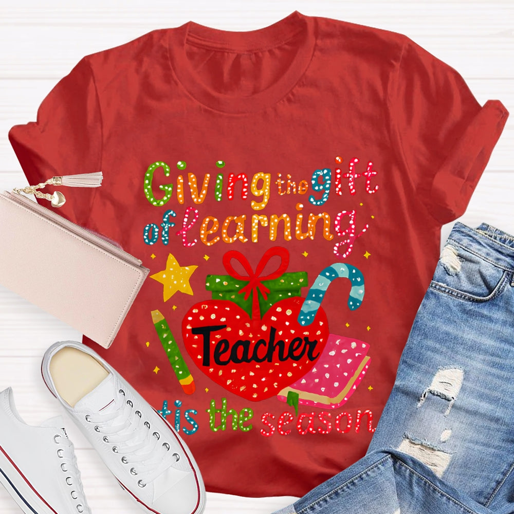 Giving The Gift Of Learning Teacher Tis The Season Christmas Vibes T-shirt