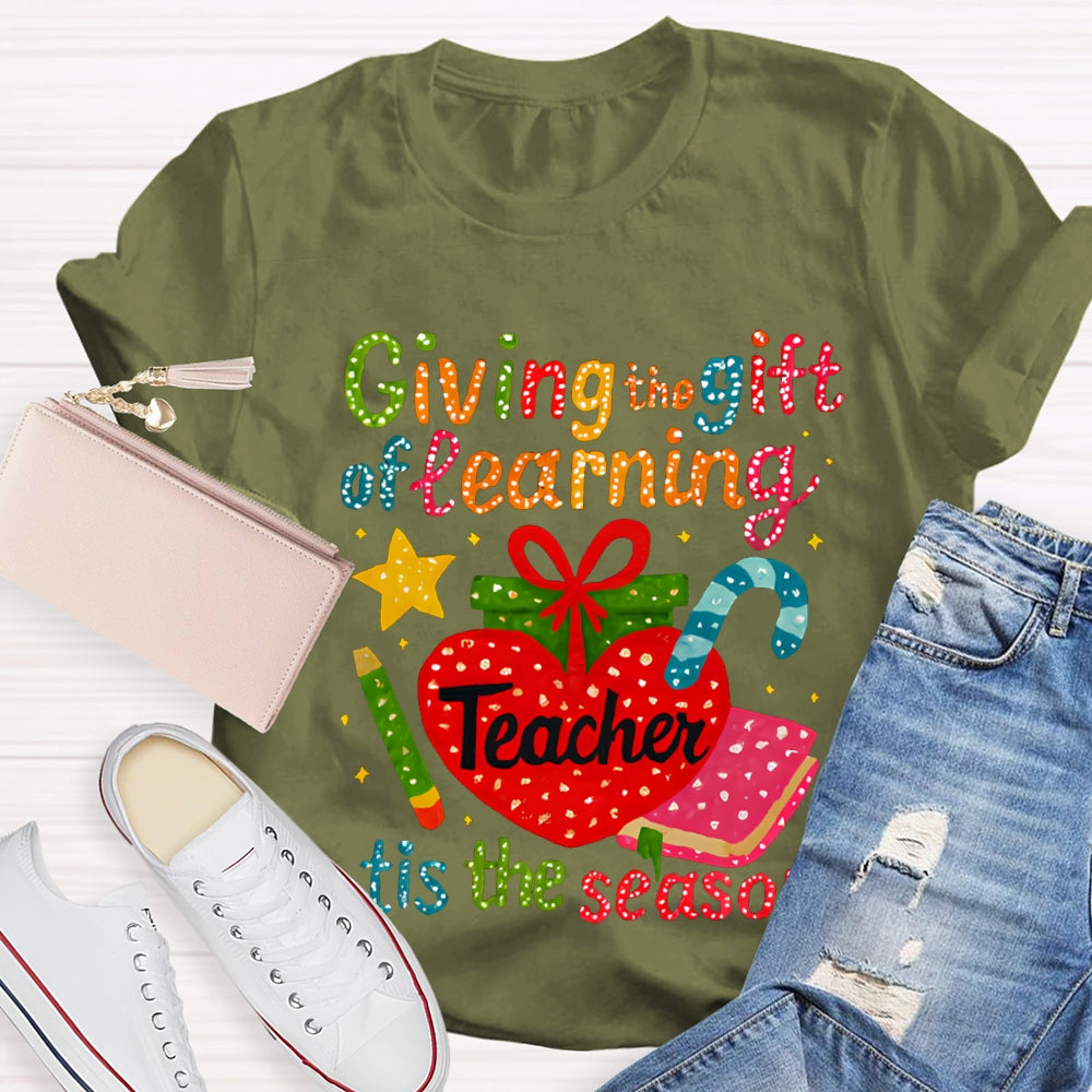 Giving The Gift Of Learning Teacher Tis The Season Christmas Vibes T-shirt