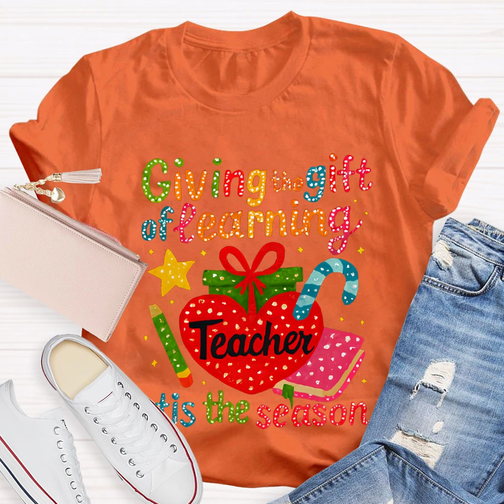 Giving The Gift Of Learning Teacher Tis The Season Christmas Vibes T-shirt