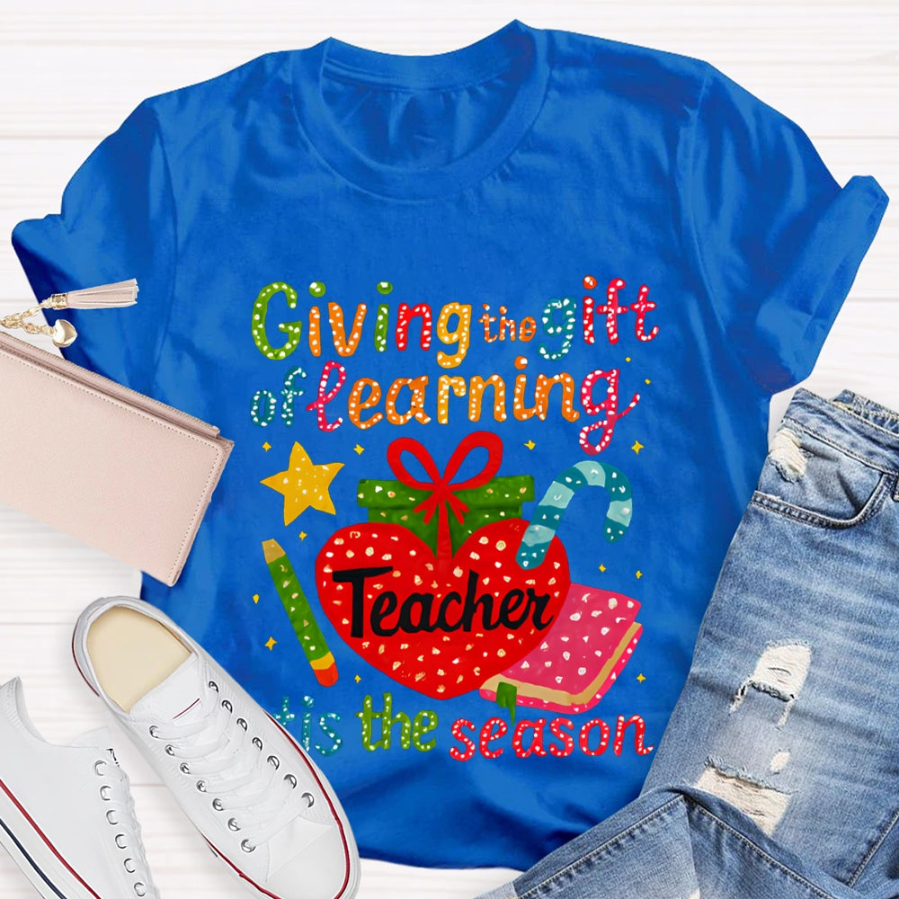 Giving The Gift Of Learning Teacher Tis The Season Christmas Vibes T-shirt