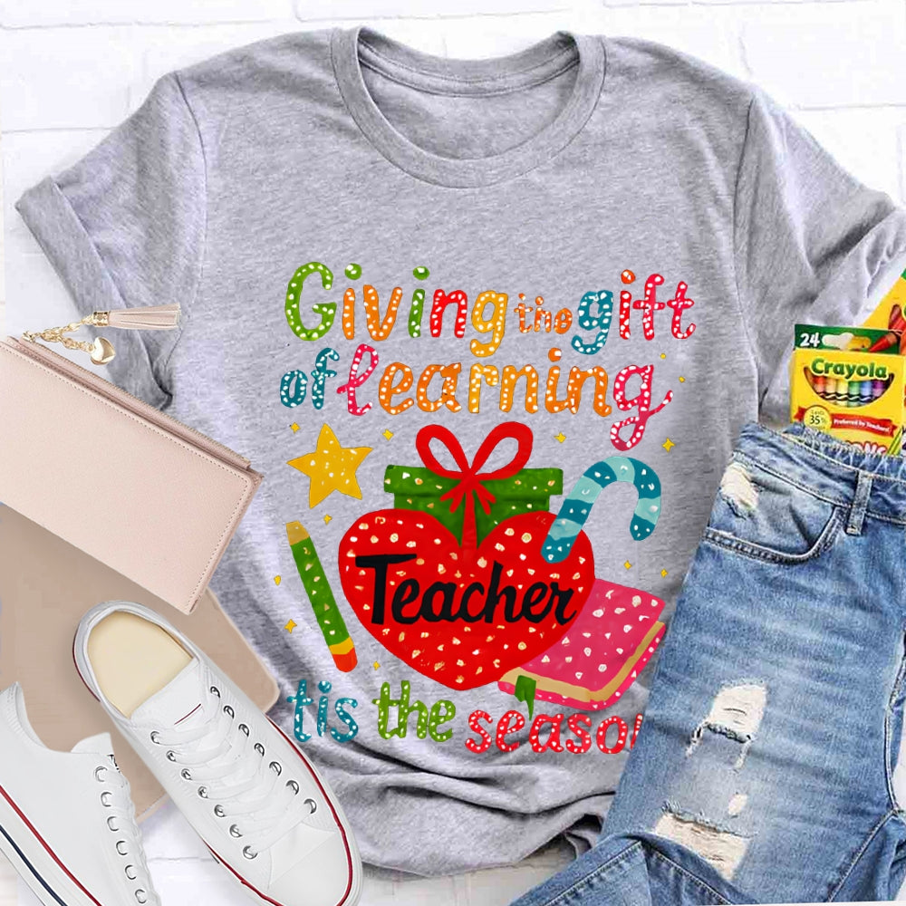 Giving The Gift Of Learning Teacher Tis The Season Christmas Vibes T-shirt