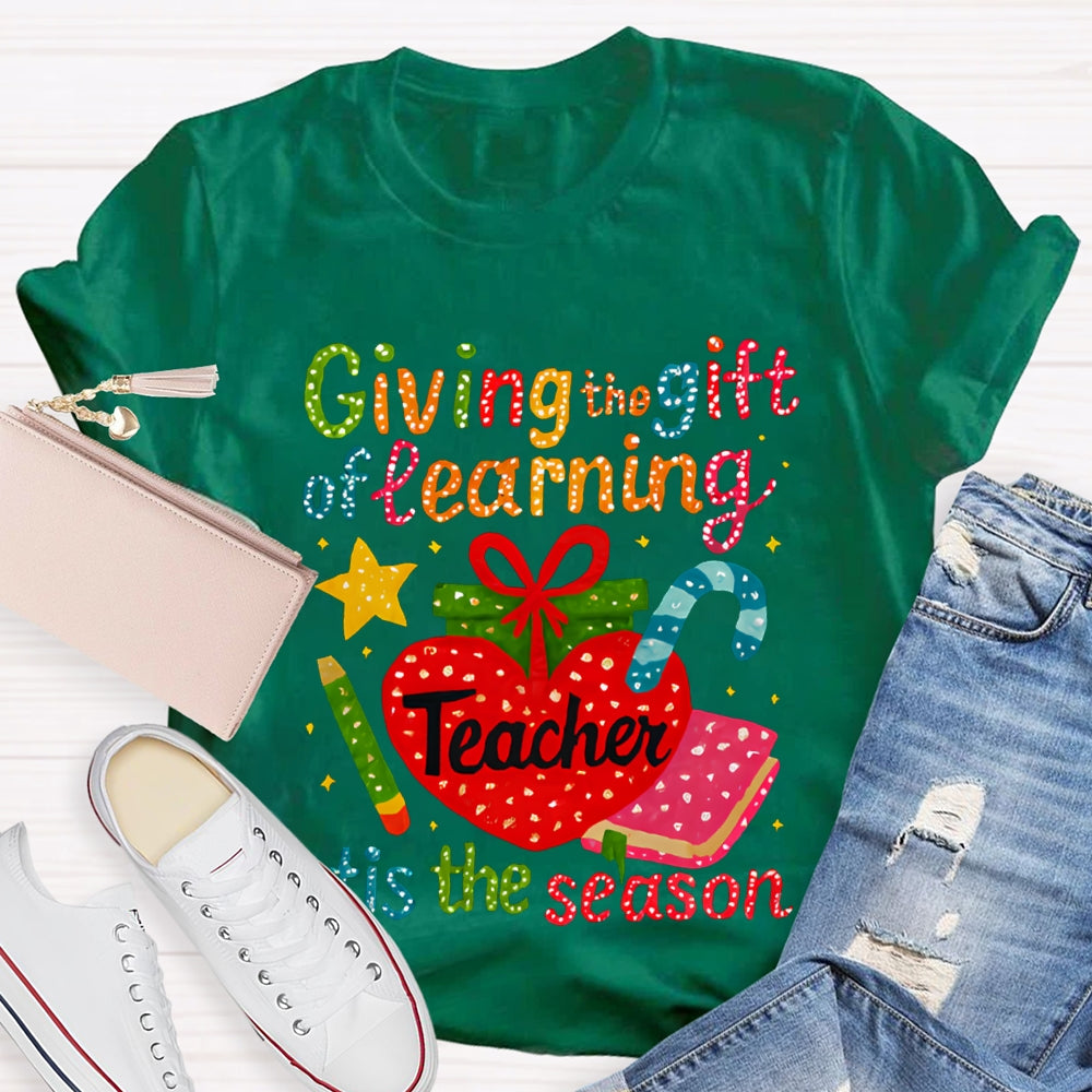 Giving The Gift Of Learning Teacher Tis The Season Christmas Vibes T-shirt