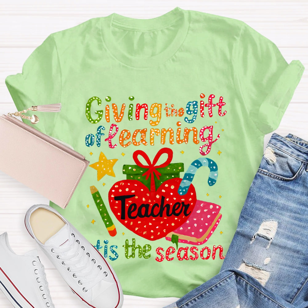 Giving The Gift Of Learning Teacher Tis The Season Christmas Vibes T-shirt
