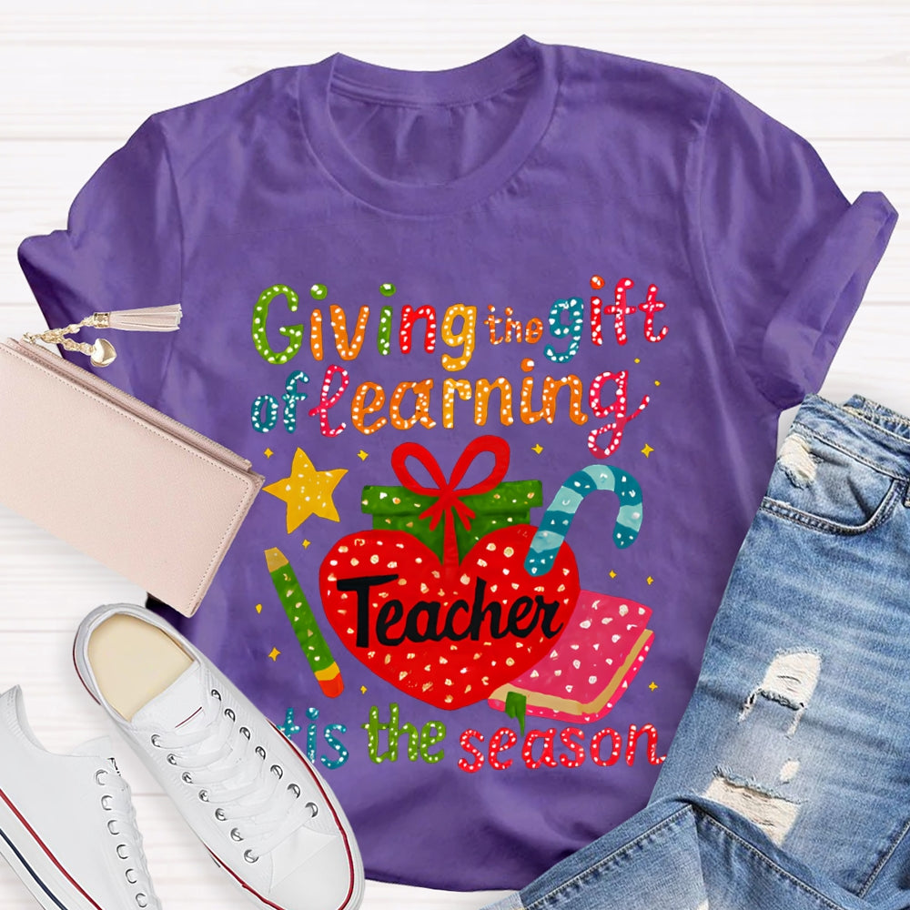 Giving The Gift Of Learning Teacher Tis The Season Christmas Vibes T-shirt