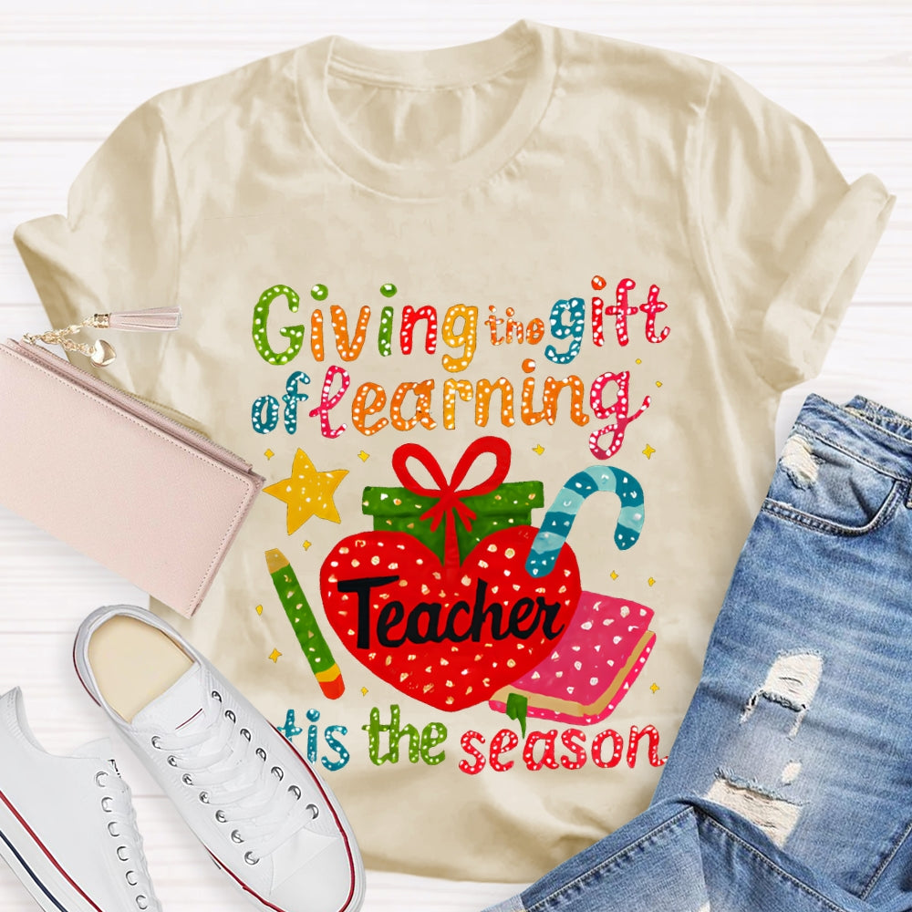 Giving The Gift Of Learning Teacher Tis The Season Christmas Vibes T-shirt