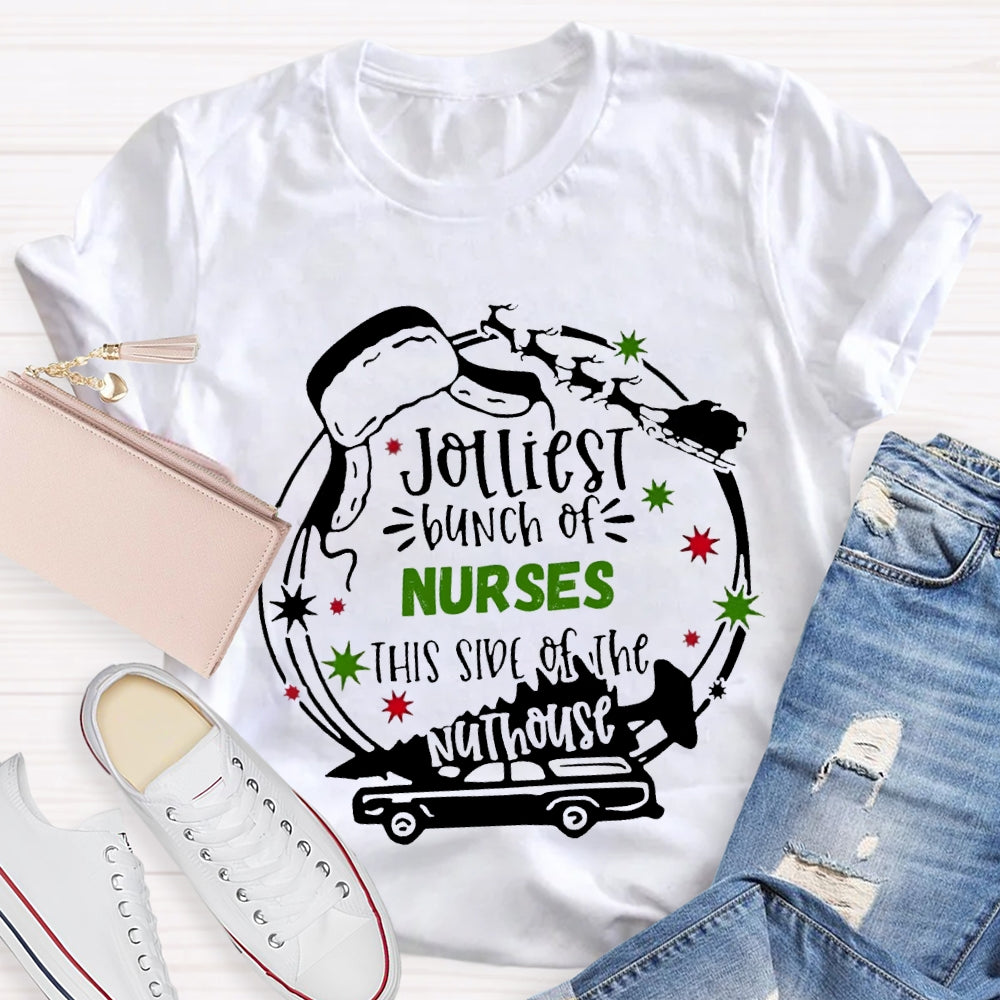 Jolliest Bunch Of Nurses This Side Of The Nuthouse Christmas T-shirt