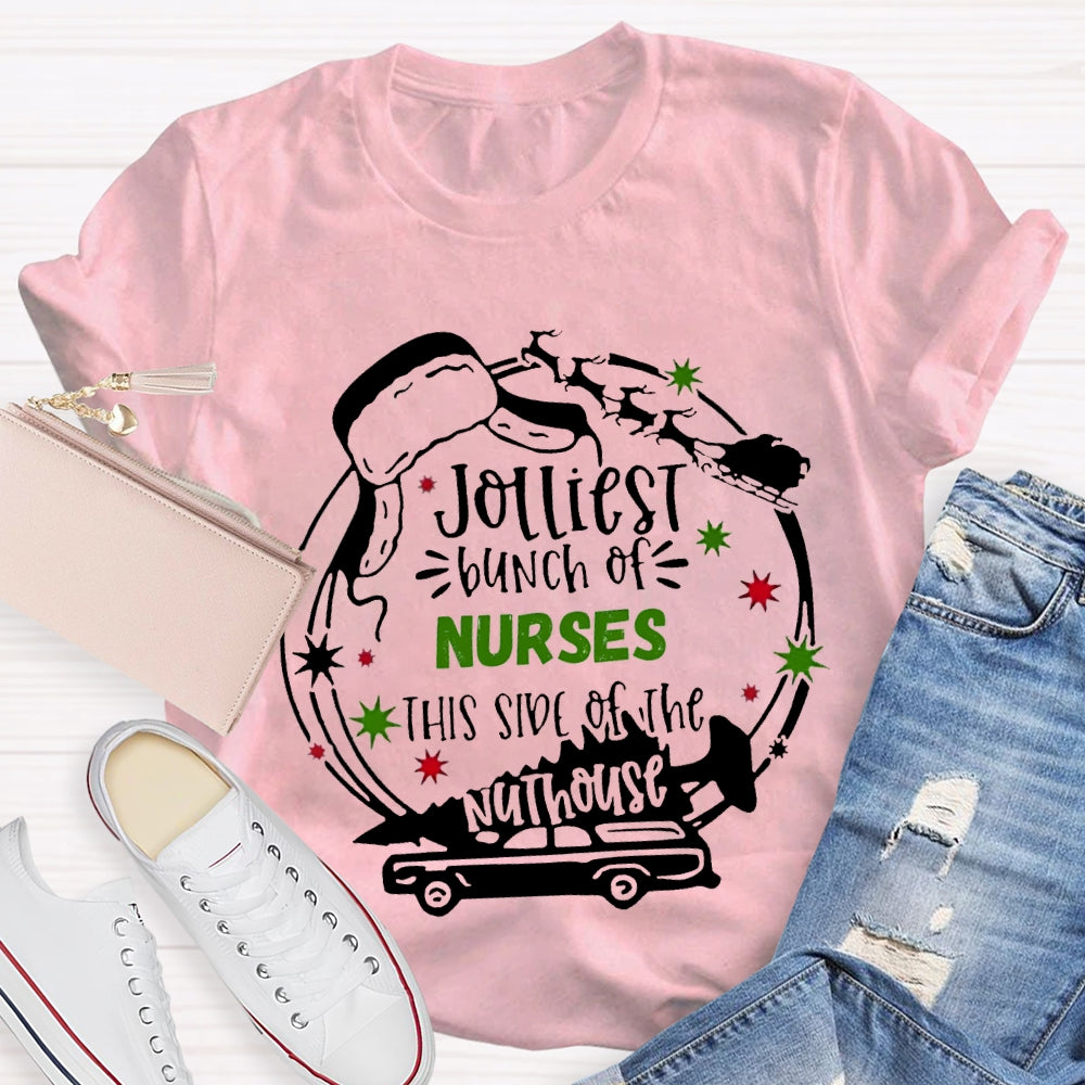 Jolliest Bunch Of Nurses This Side Of The Nuthouse Christmas T-shirt