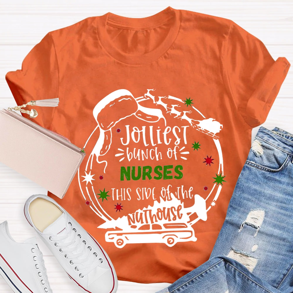 Jolliest Bunch Of Nurses This Side Of The Nuthouse Christmas T-shirt