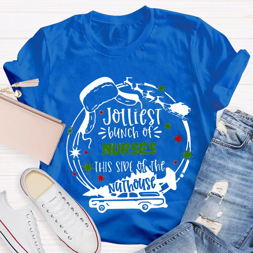 Jolliest Bunch Of Nurses This Side Of The Nuthouse Christmas T-shirt