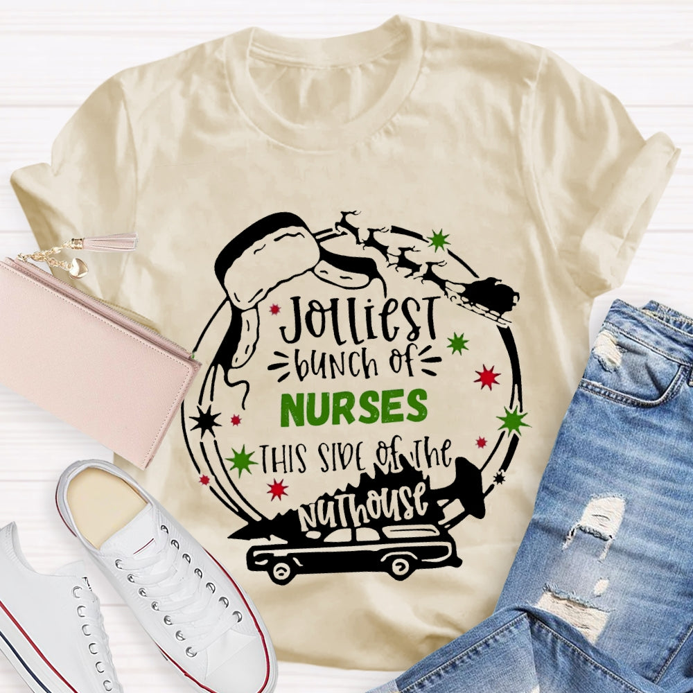 Jolliest Bunch Of Nurses This Side Of The Nuthouse Christmas T-shirt