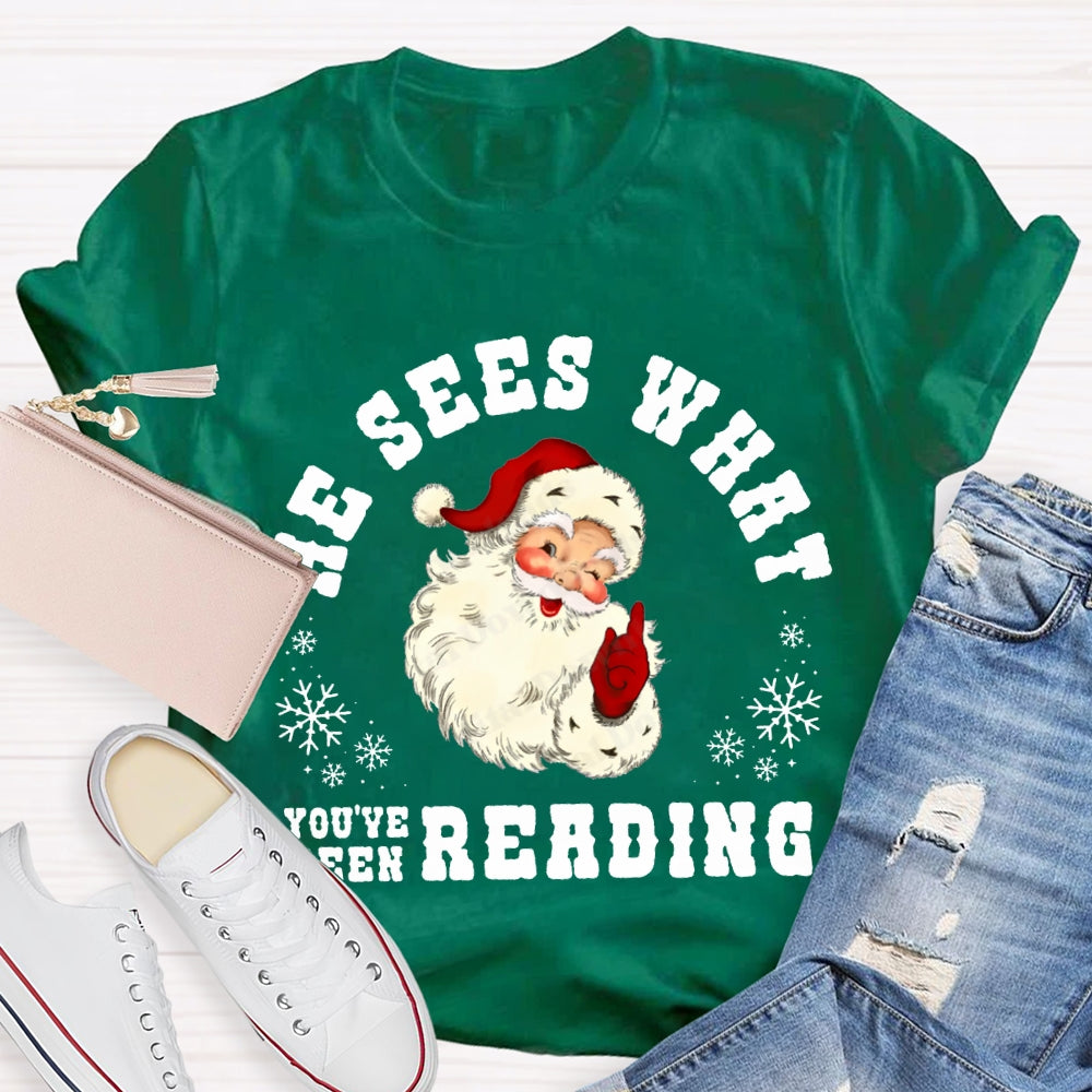 He Sees What You'Ve Been Reading Santa Claus T-shirt