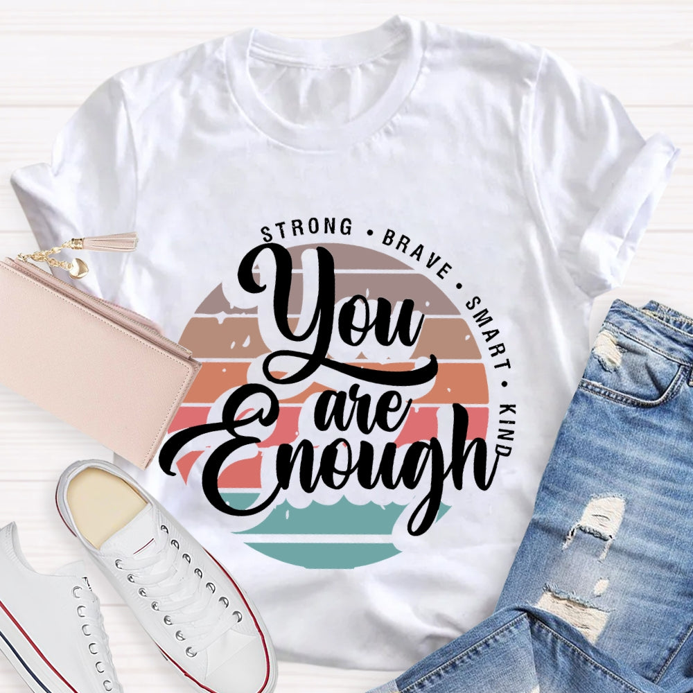 You Are Enough Strong Brave Smart Kind Raibow T-Shirt