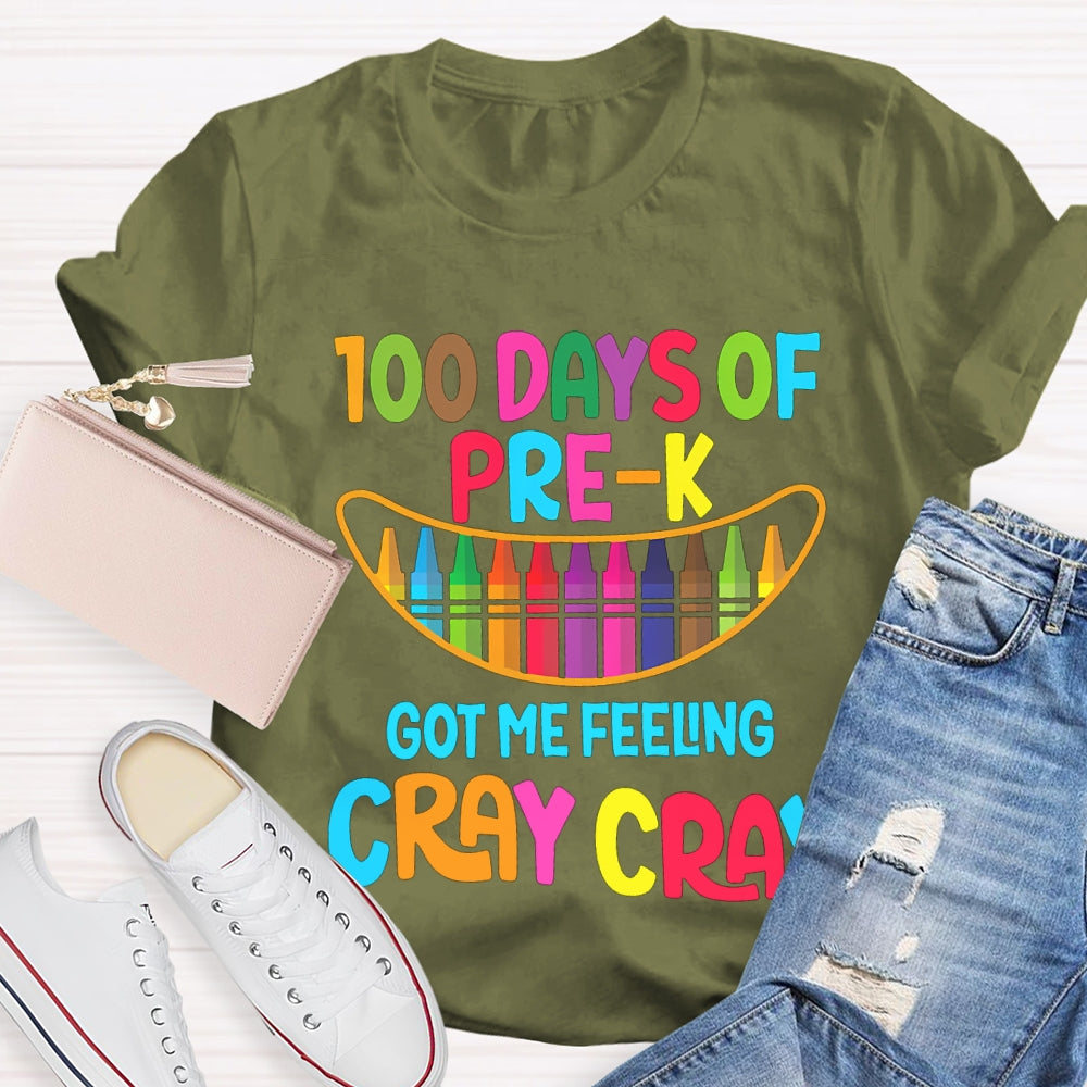 100 Days Of Pre-K Got Me Feeling Cray Cray T-shirt