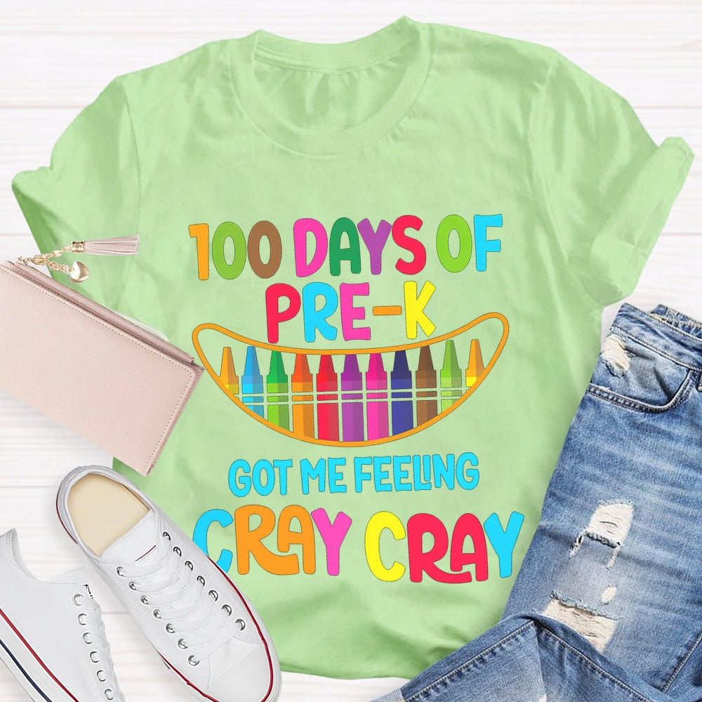 100 Days Of Pre-K Got Me Feeling Cray Cray T-shirt