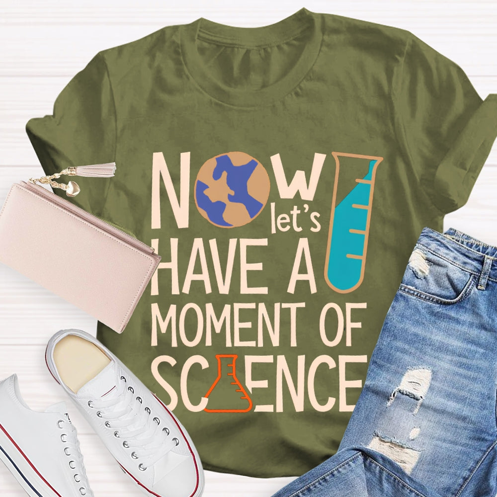 How Let'S Have A Moment Of Science T-shirt