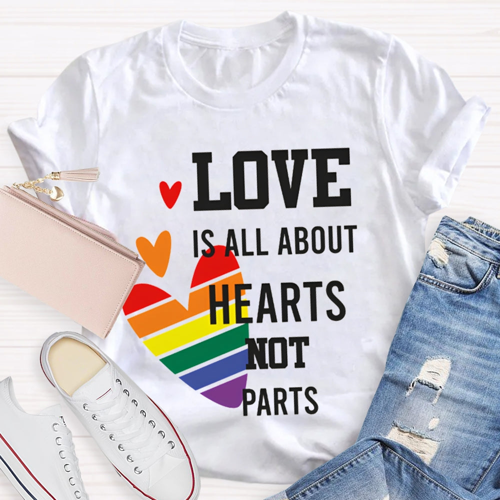 Love Is All About Hearts Not Parts Colorful Hearts T-shirt