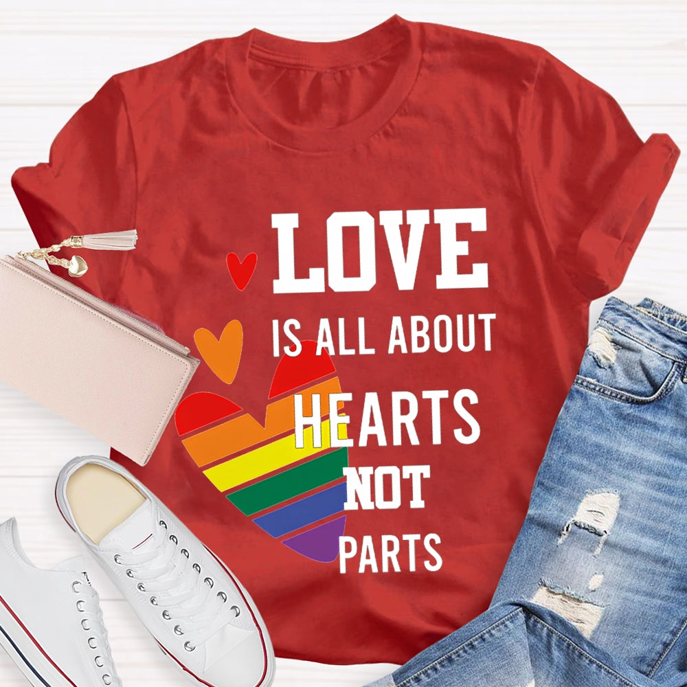 Love Is All About Hearts Not Parts Colorful Hearts T-shirt