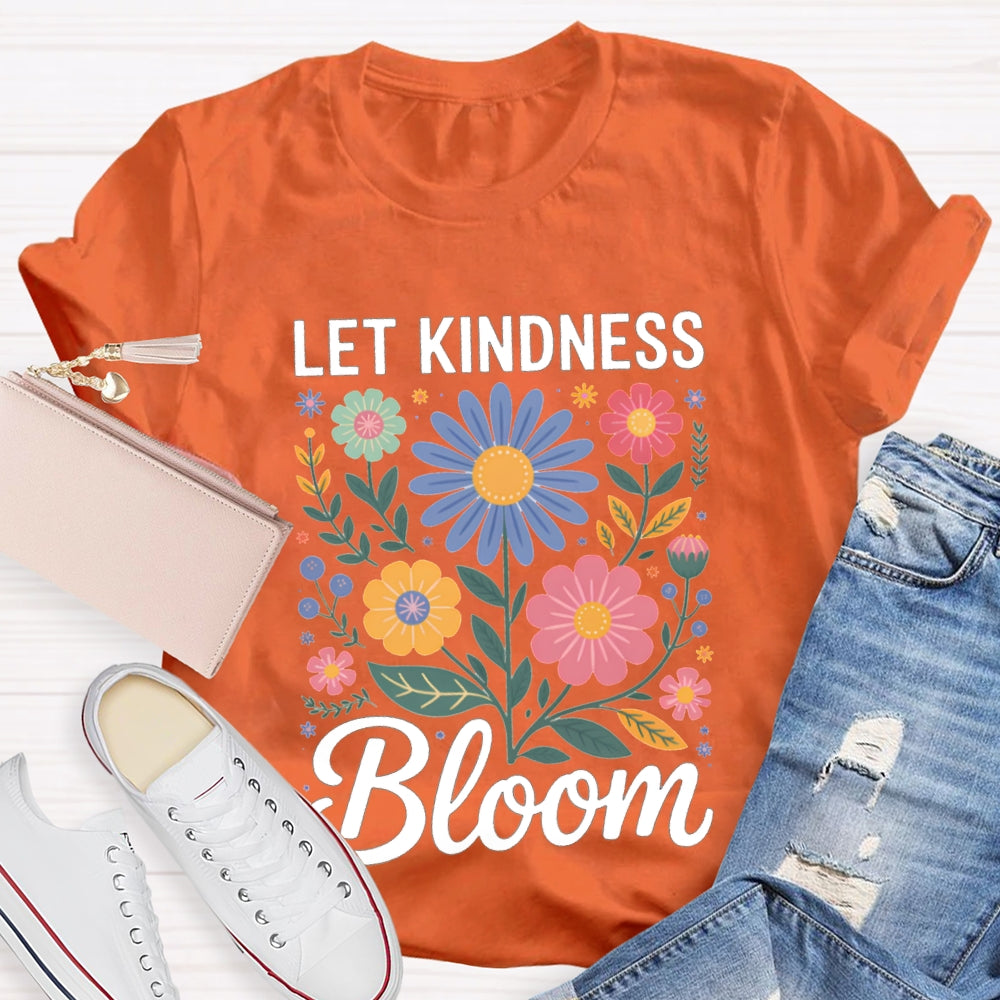 Let Kindness Bloom Colorful Flowers T-shirt