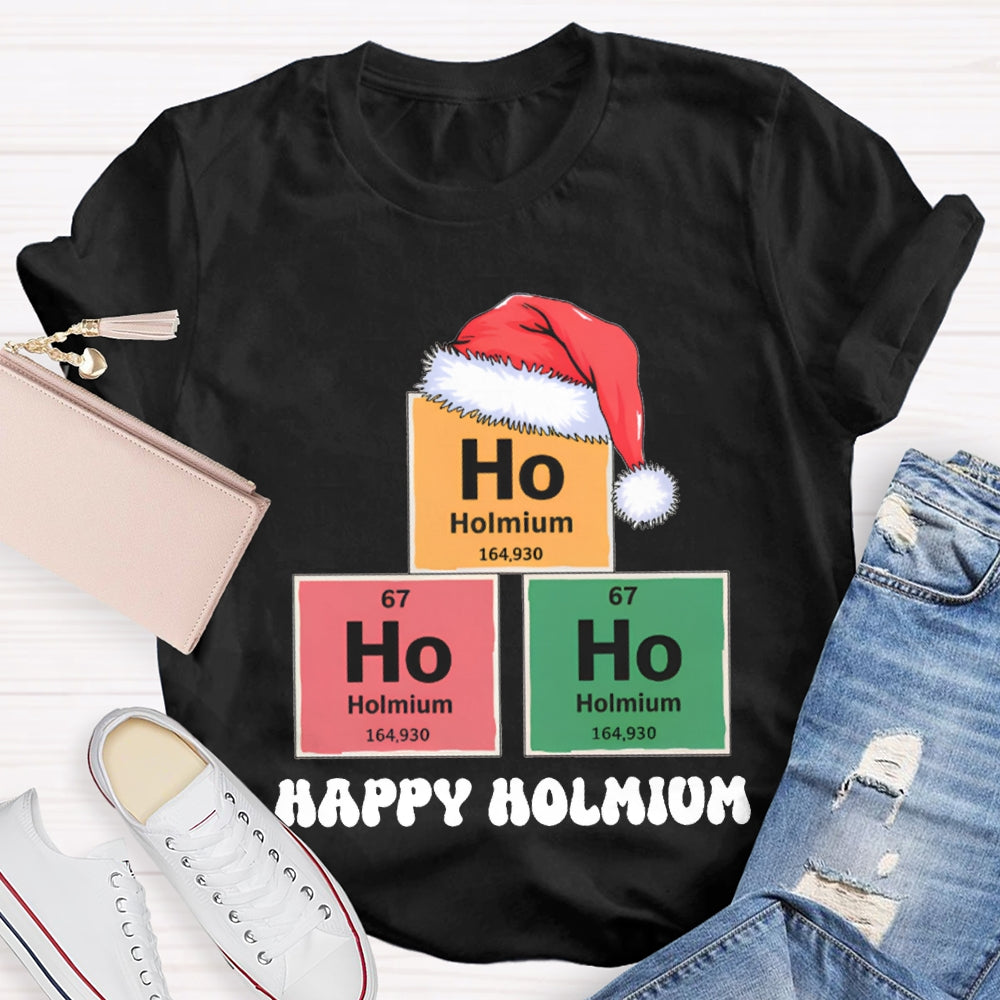 Ho Ho Ho Happy Holmium Science Teacher Christmas T-shirt