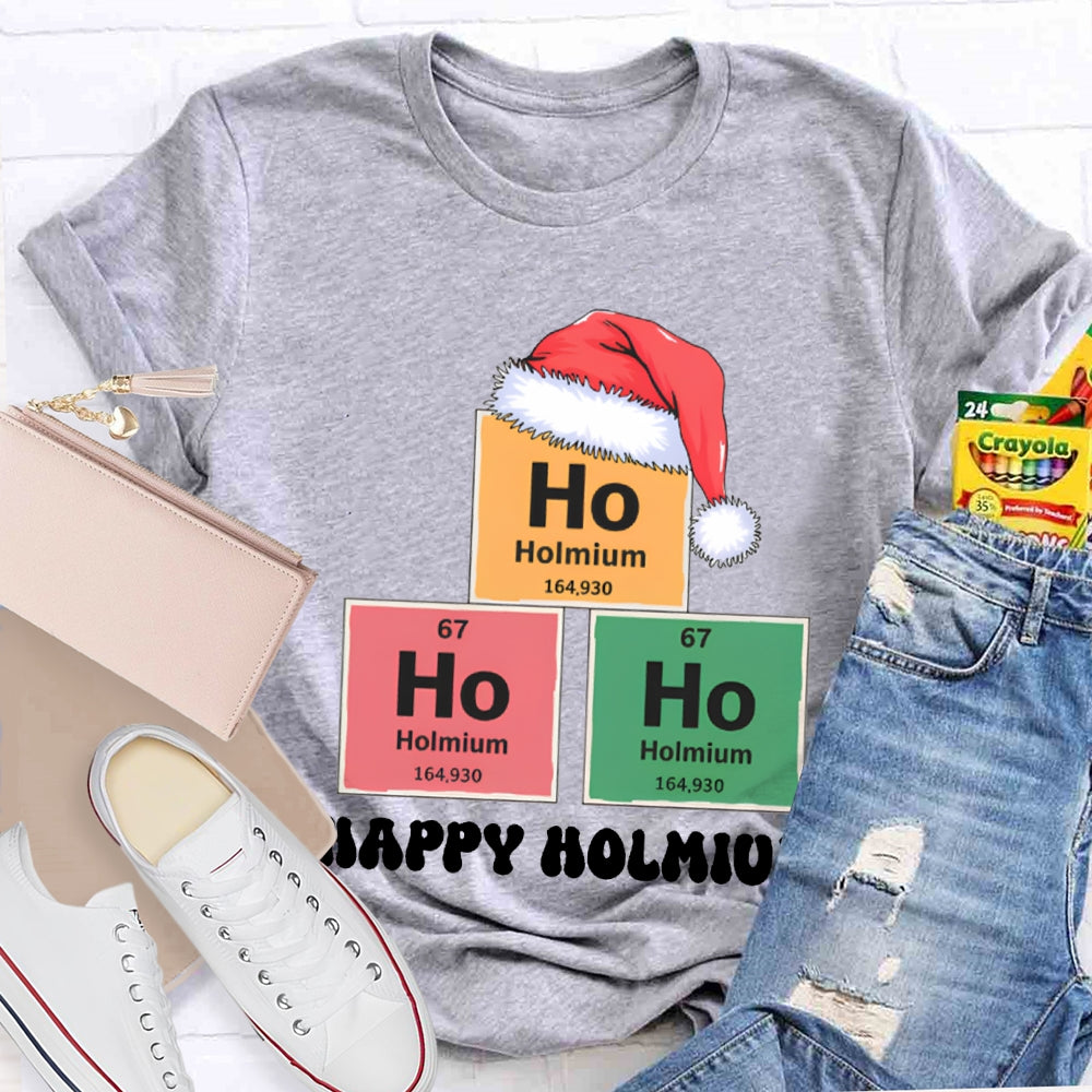 Ho Ho Ho Happy Holmium Science Teacher Christmas T-shirt