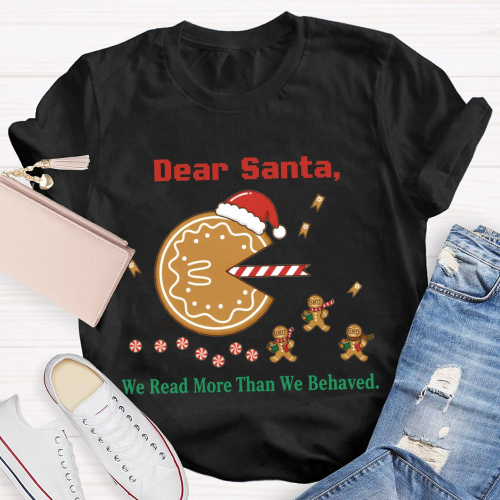 Dear Santa We Read More Than We Behaved T-shirt