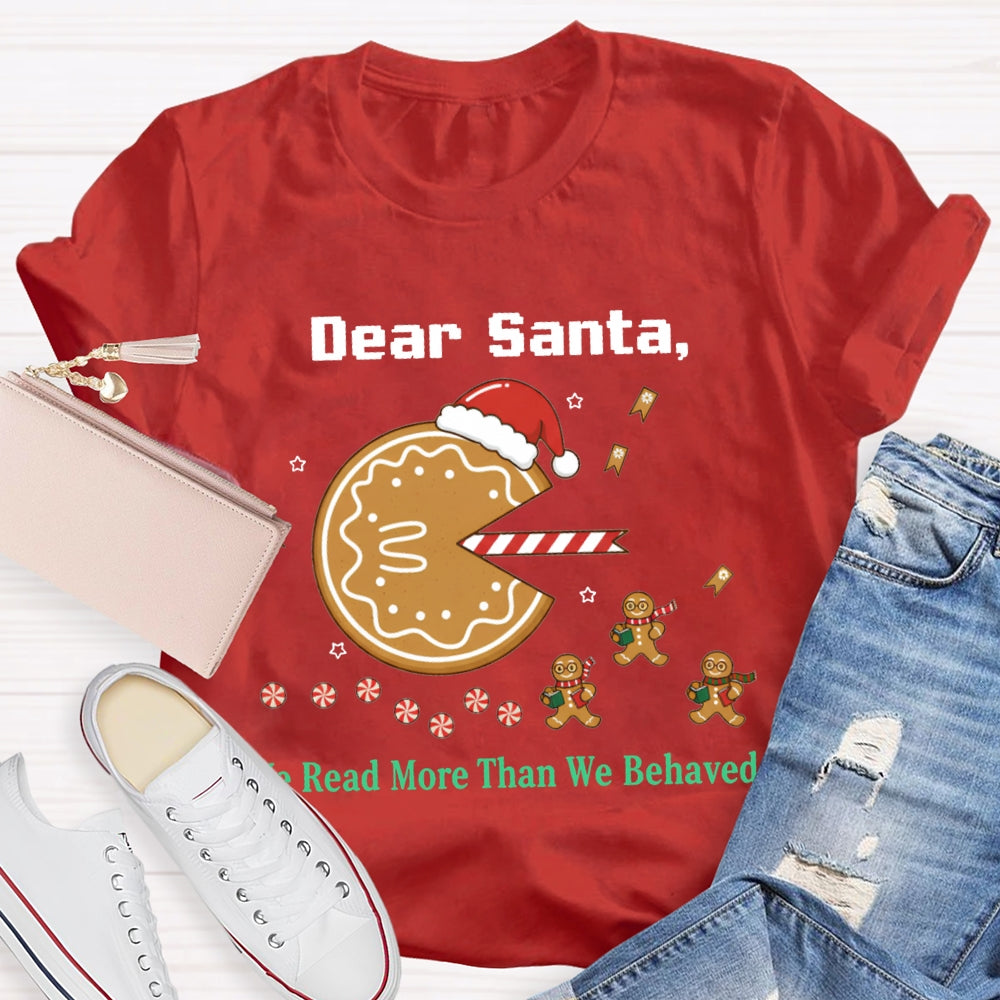 Dear Santa We Read More Than We Behaved T-shirt
