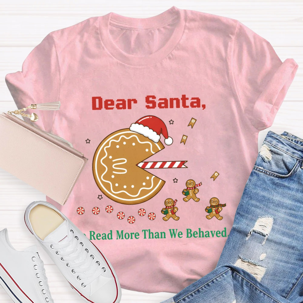 Dear Santa We Read More Than We Behaved T-shirt