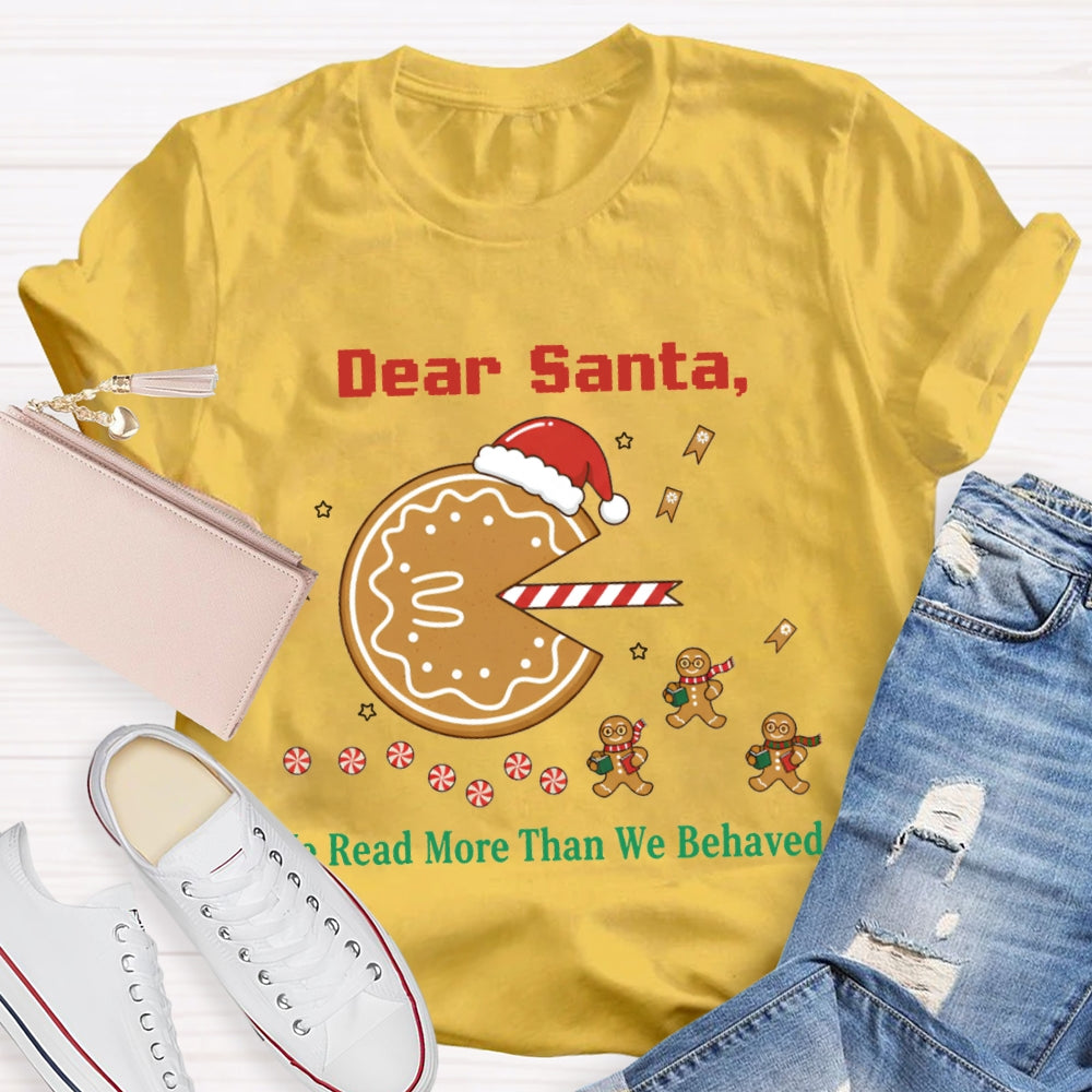 Dear Santa We Read More Than We Behaved T-shirt