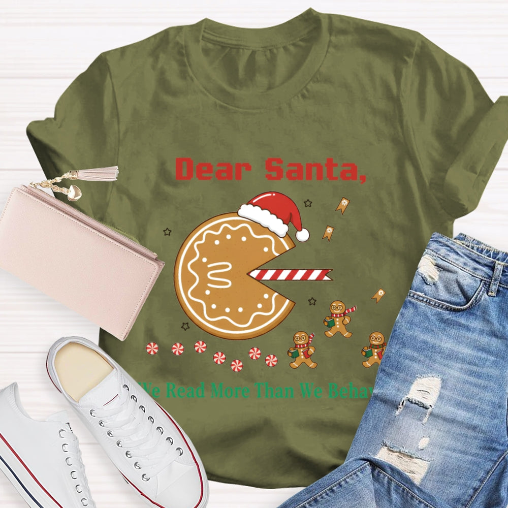 Dear Santa We Read More Than We Behaved T-shirt