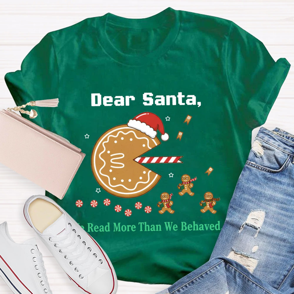 Dear Santa We Read More Than We Behaved T-shirt