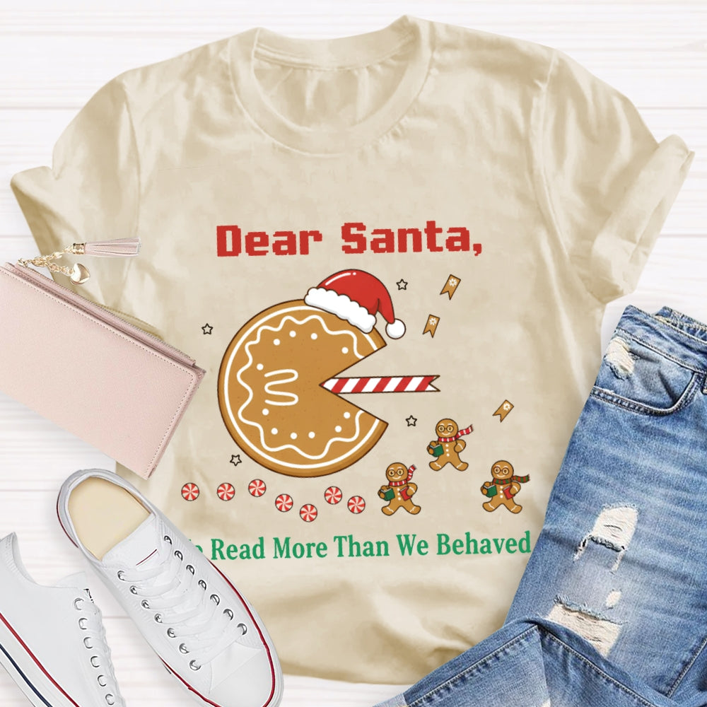 Dear Santa We Read More Than We Behaved T-shirt