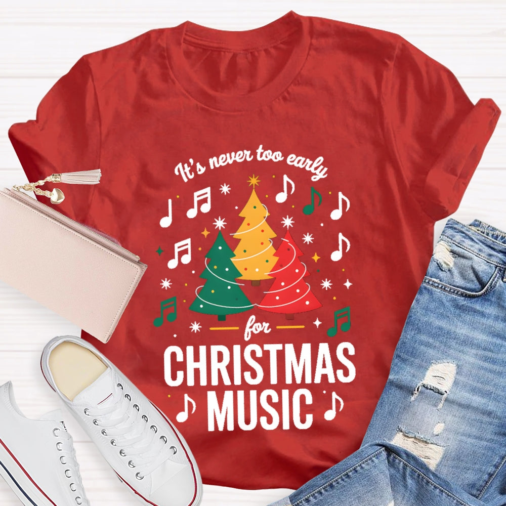 It'S Never To Early For Christmas Music T-shirt