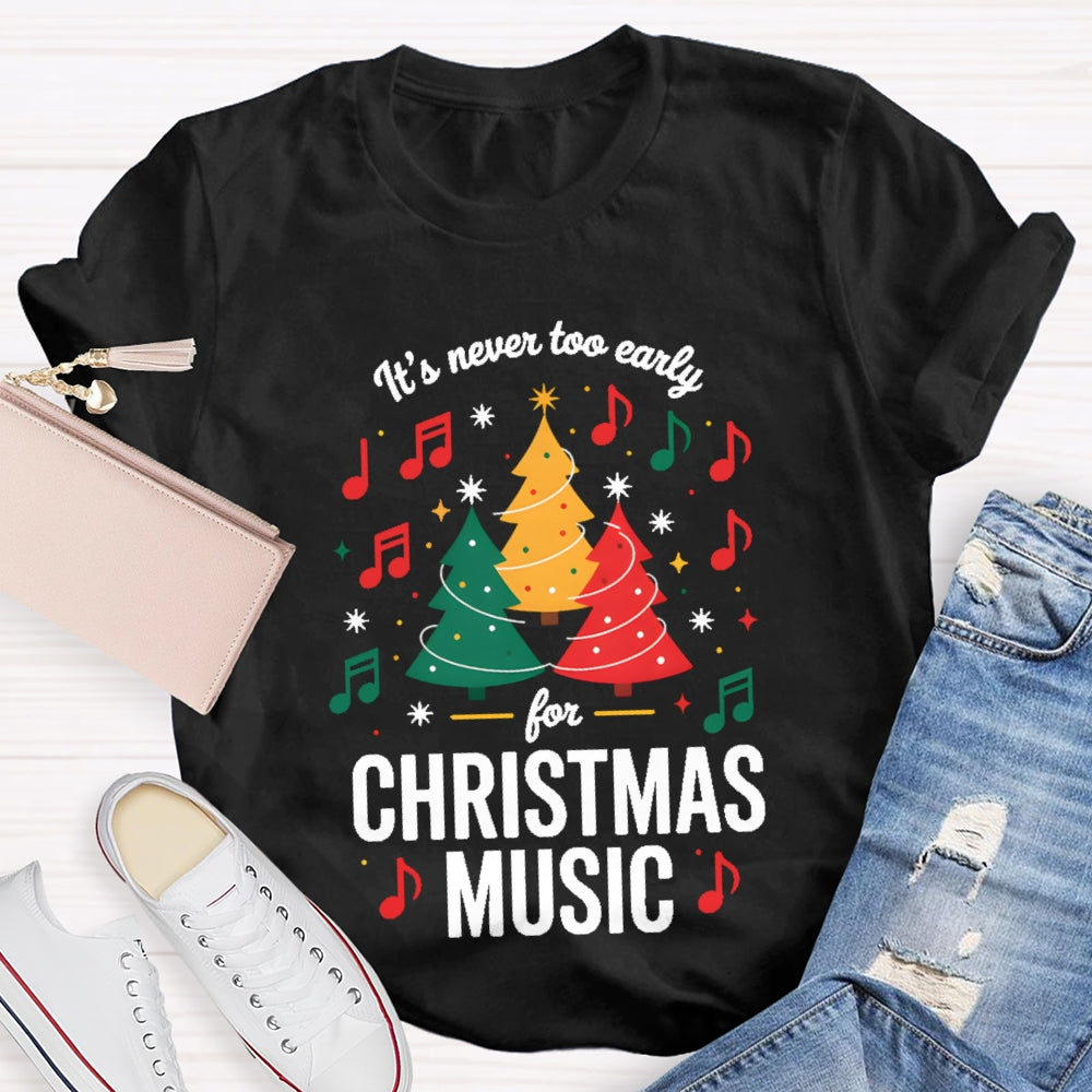 It'S Never To Early For Christmas Music T-shirt