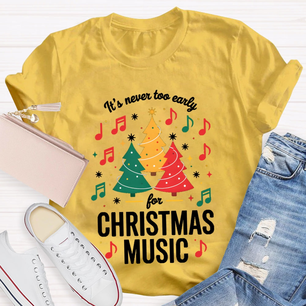 It'S Never To Early For Christmas Music T-shirt