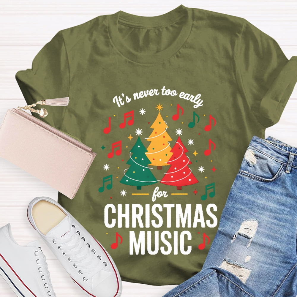 It'S Never To Early For Christmas Music T-shirt