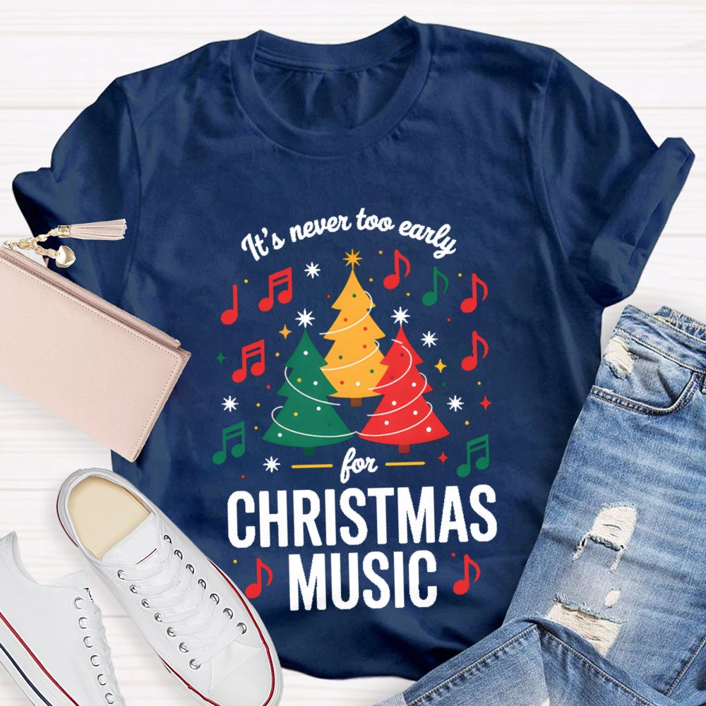 It'S Never To Early For Christmas Music T-shirt