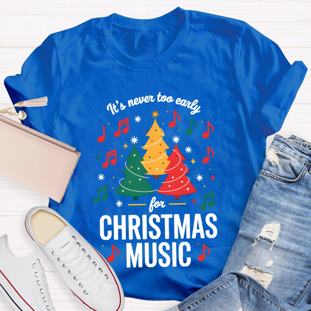 It'S Never To Early For Christmas Music T-shirt