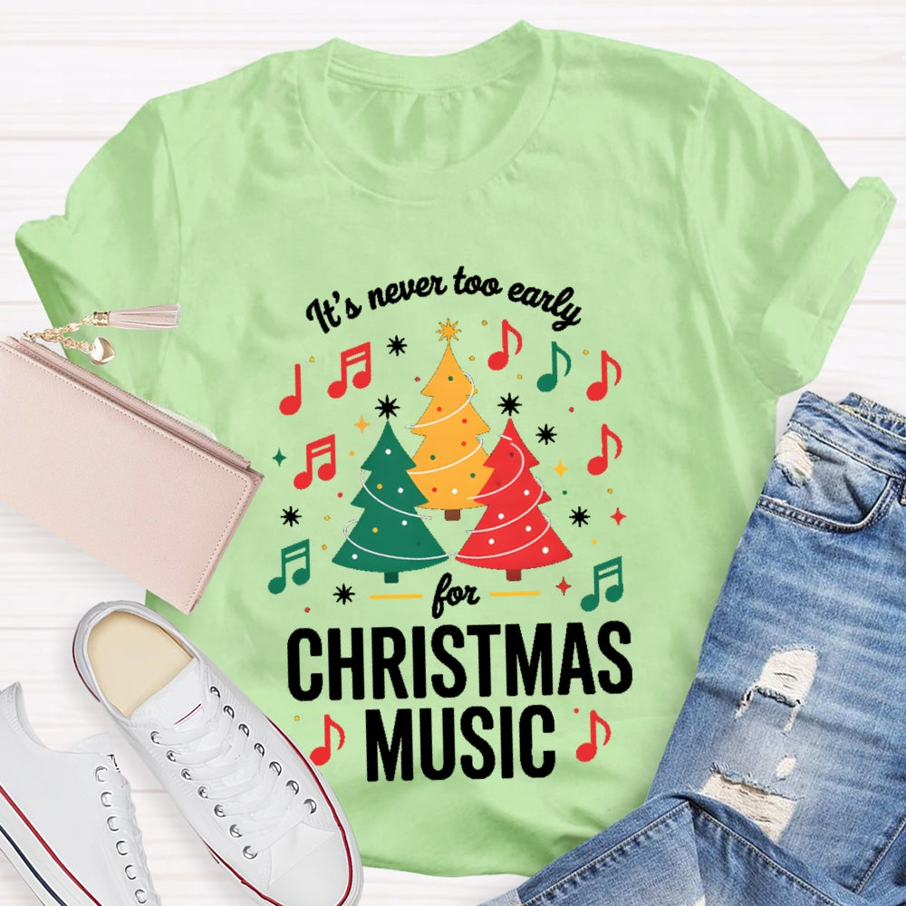 It'S Never To Early For Christmas Music T-shirt