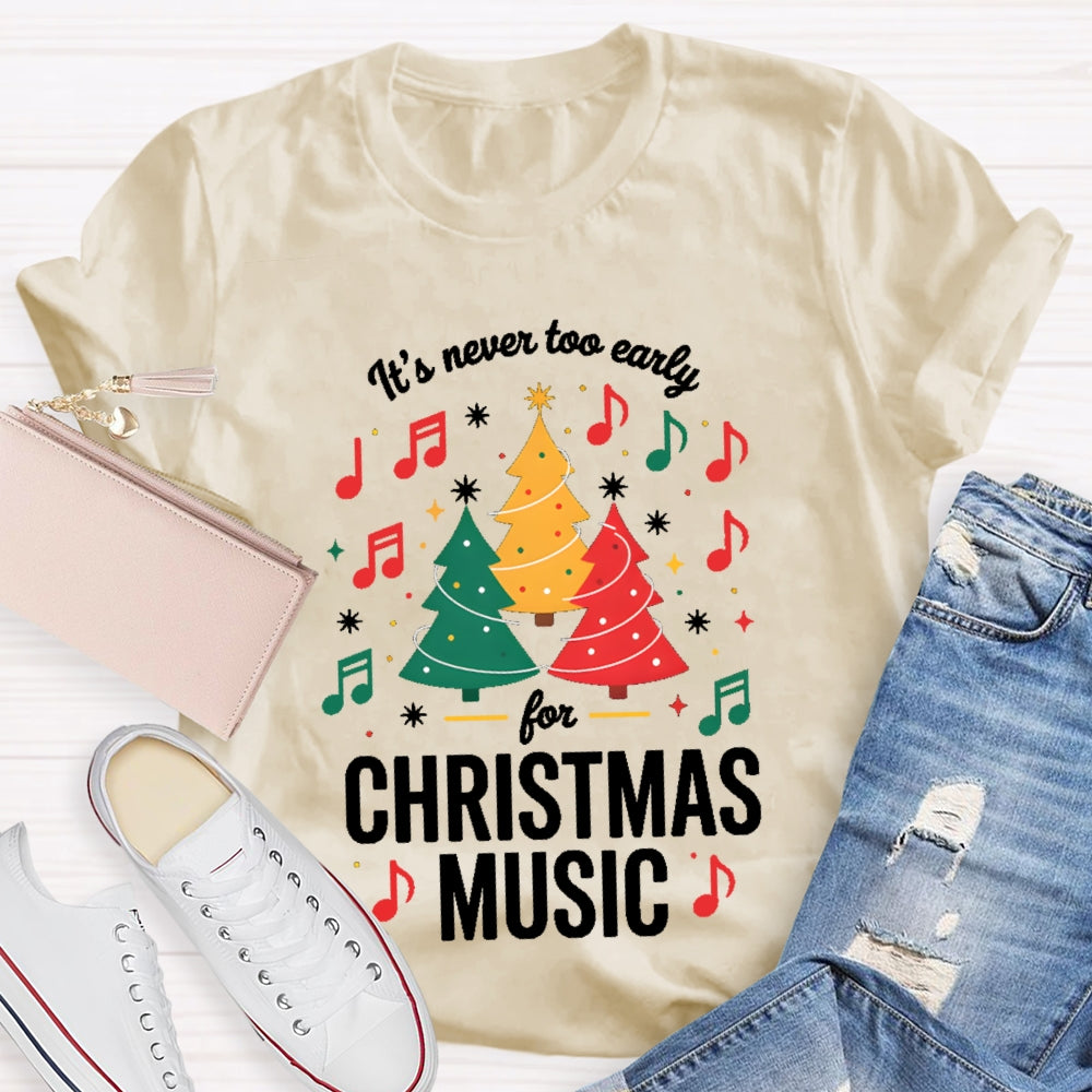 It'S Never To Early For Christmas Music T-shirt