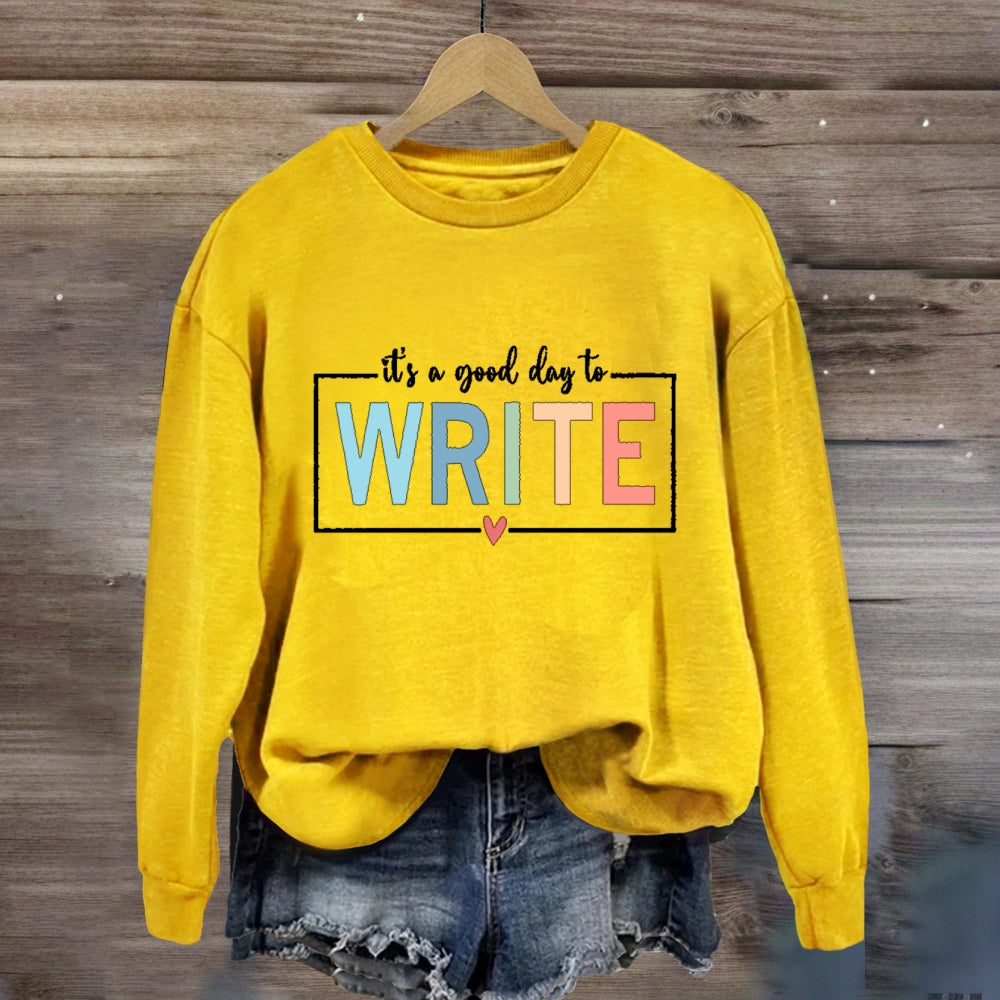 It'S A Good Day To Write Sweatshirt