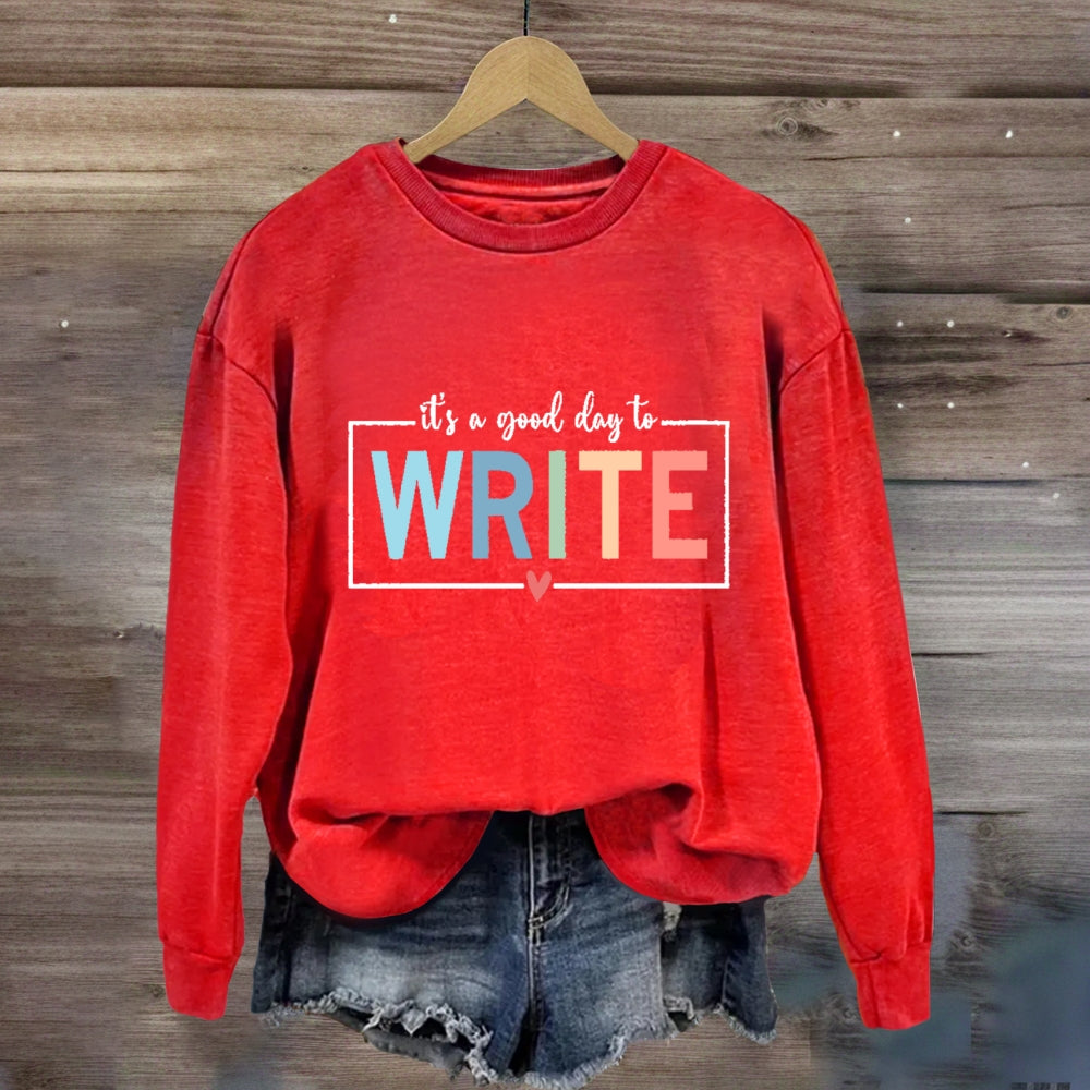 It'S A Good Day To Write Sweatshirt