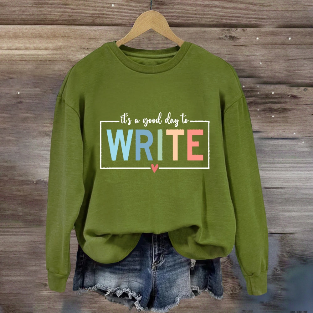 It'S A Good Day To Write Sweatshirt