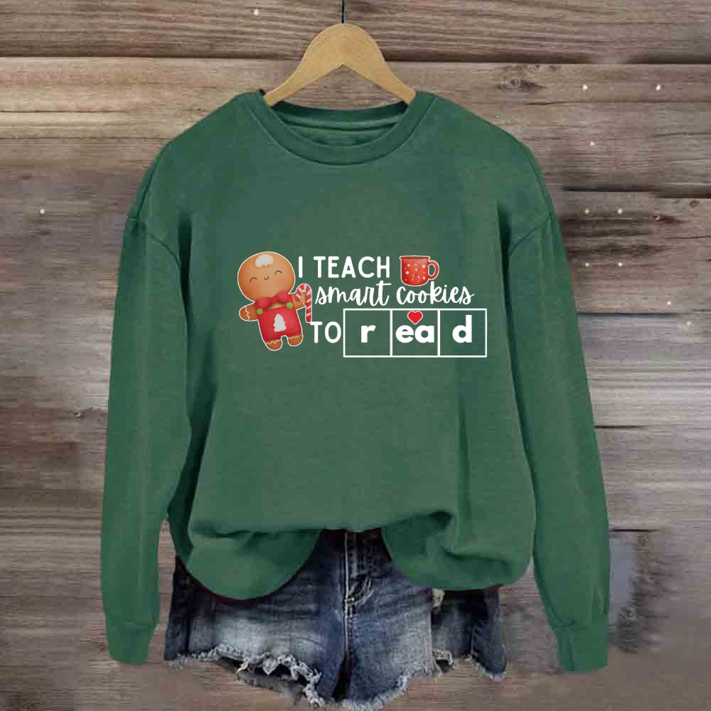 I Teach Smart Cookies To Read Sweatshirt