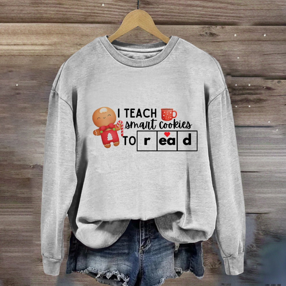 I Teach Smart Cookies To Read Sweatshirt