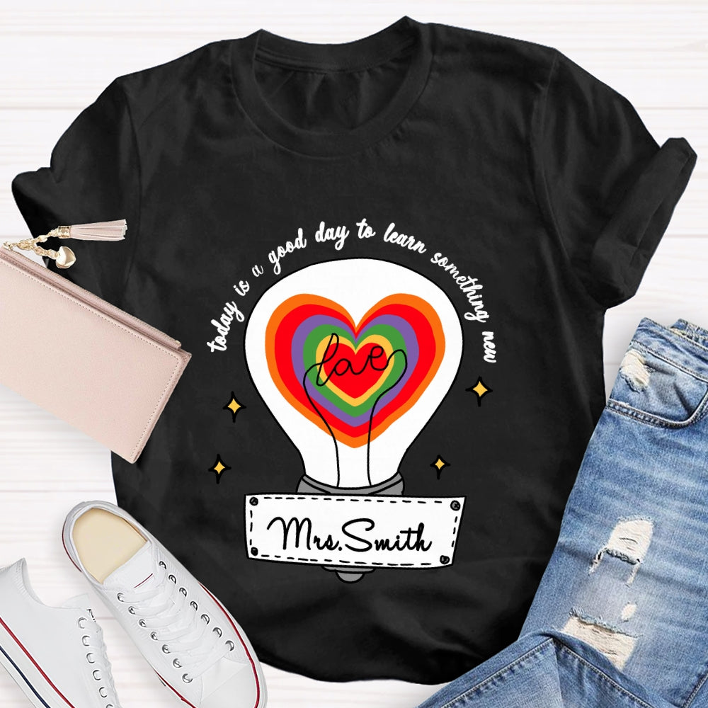 Personalized name Today Is A Good Day To Learn Something New T-shirt
