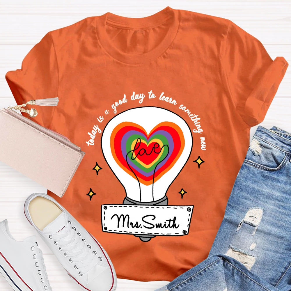 Personalized name Today Is A Good Day To Learn Something New T-shirt