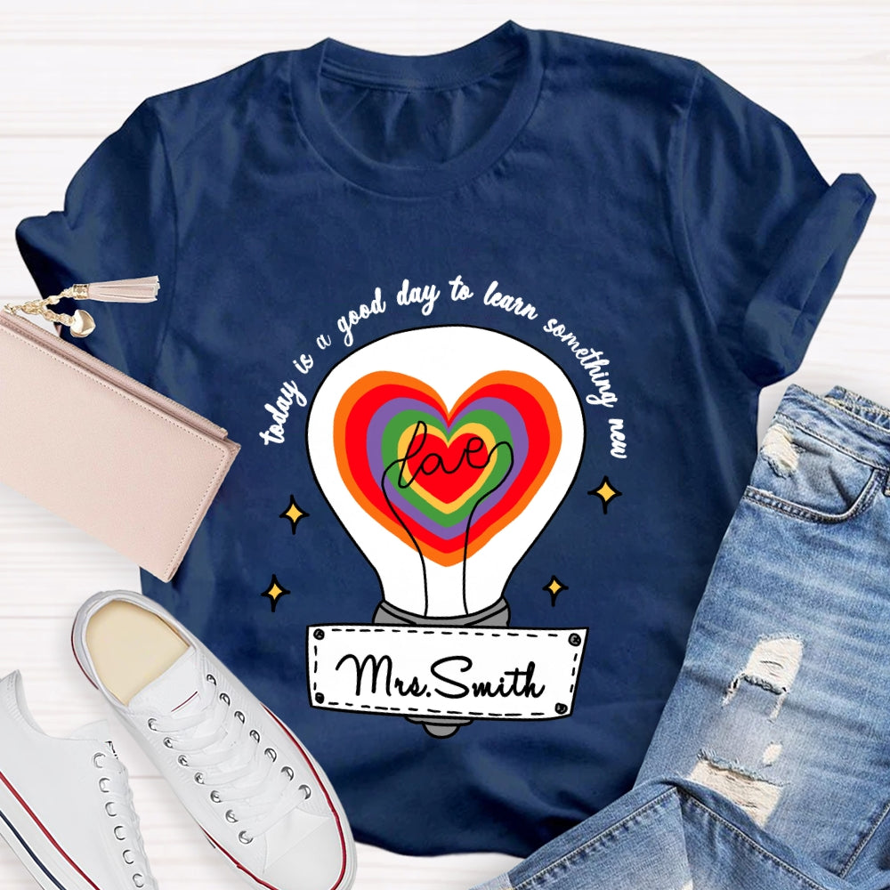 Personalized name Today Is A Good Day To Learn Something New T-shirt