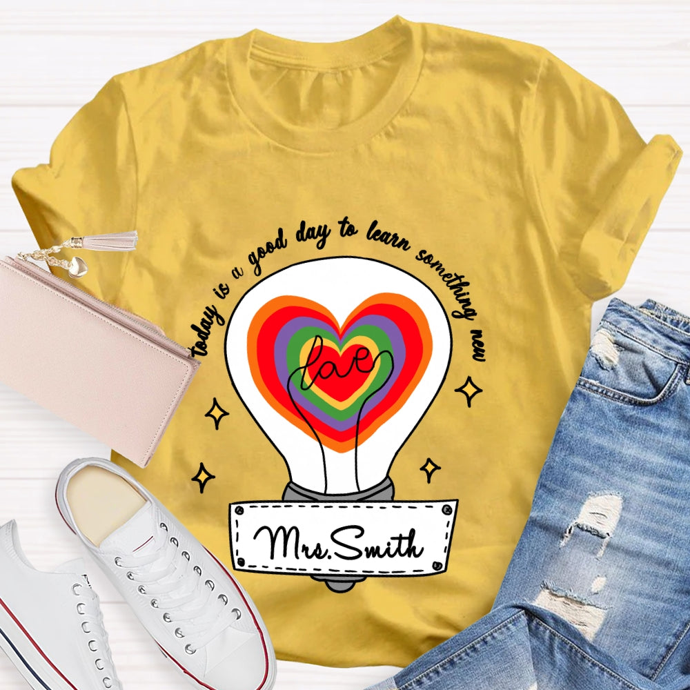 Personalized name Today Is A Good Day To Learn Something New T-shirt