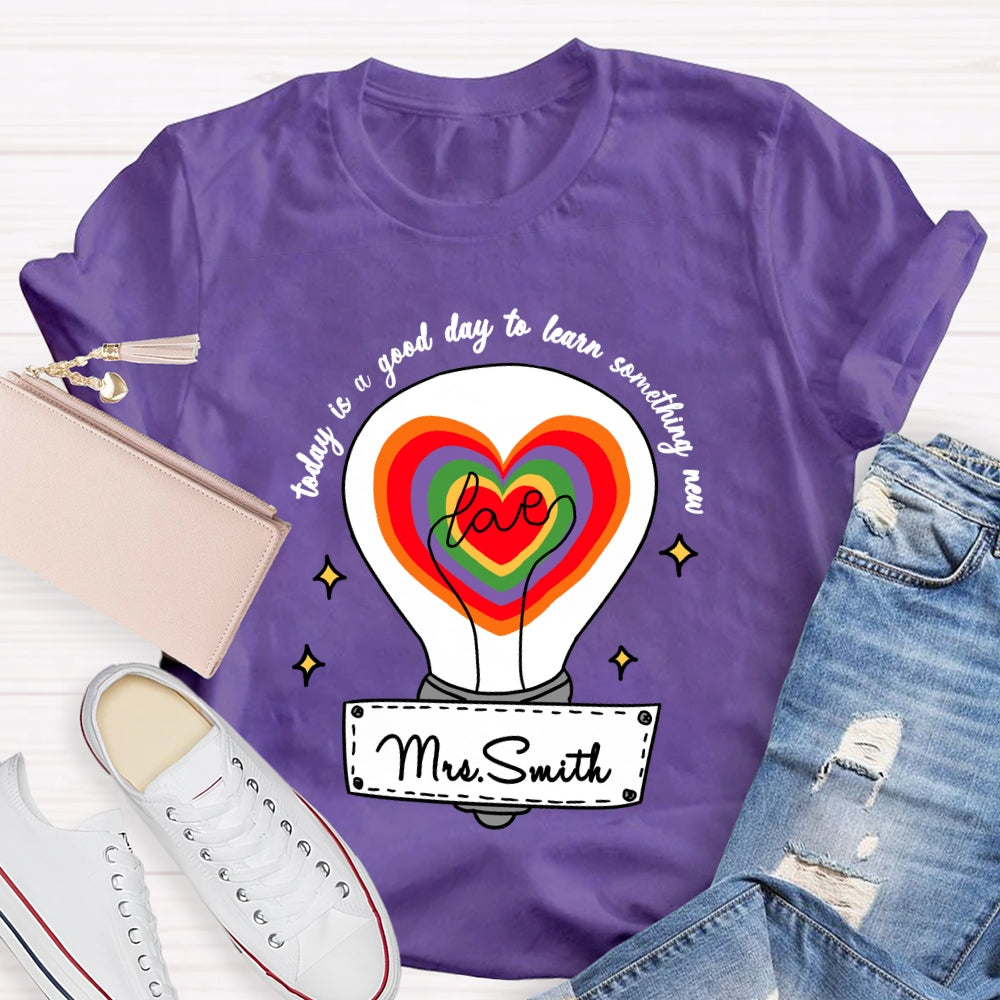 Personalized name Today Is A Good Day To Learn Something New T-shirt