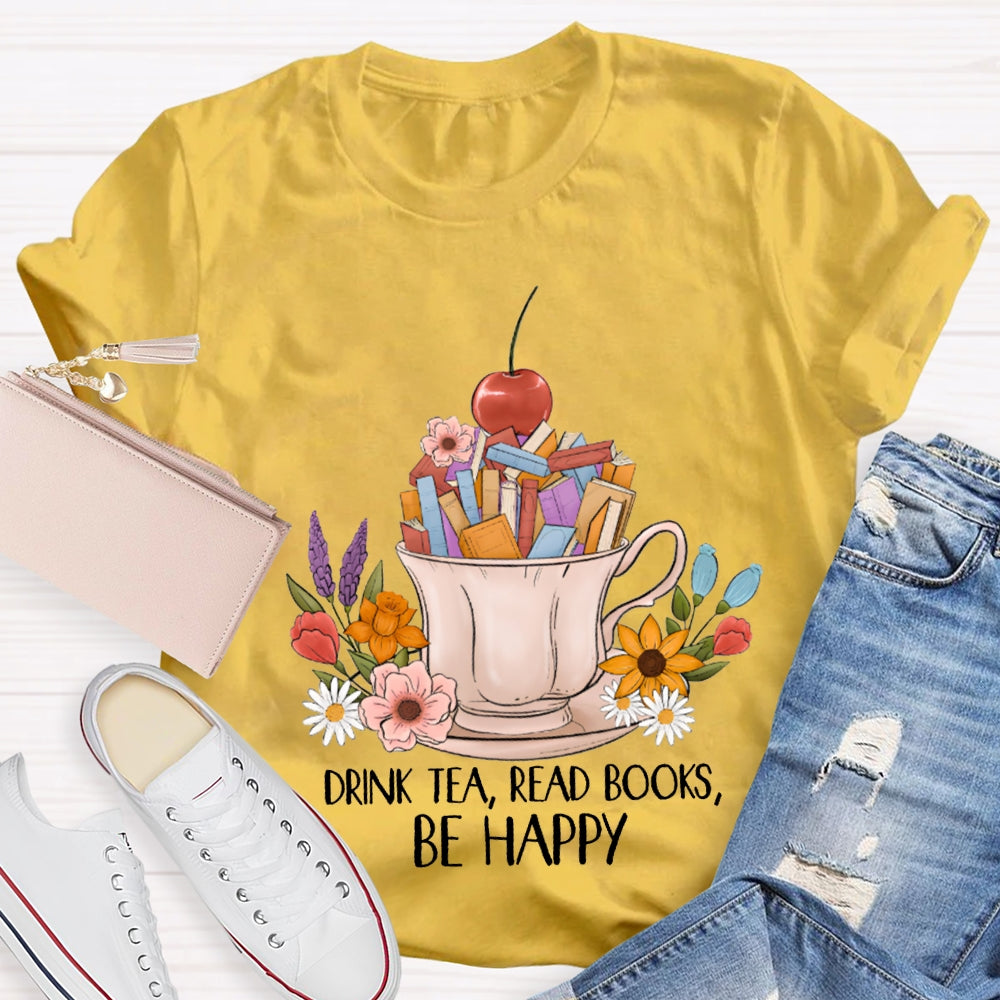 Drink Tea Read Books Be Happy Apples And Flowers T-shirt